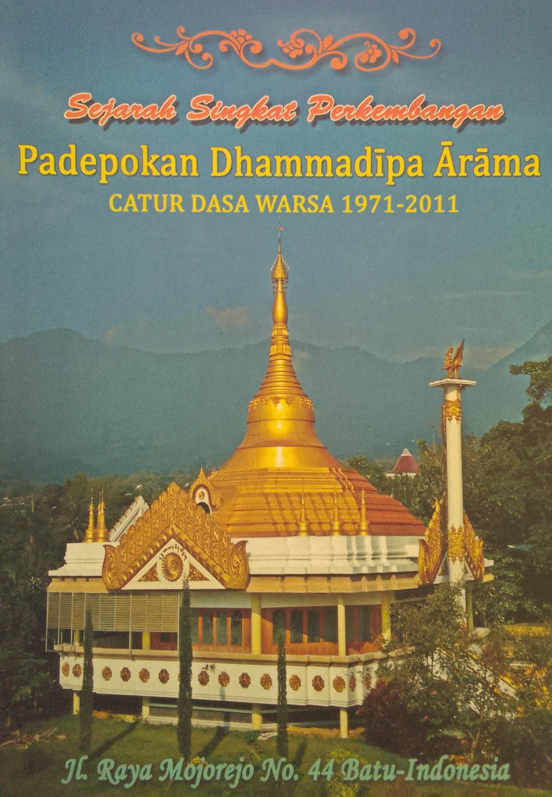 Sejarah Singkat Perkembangan Padepokan Dhammadipa Arama Catur Dasa Warsa 1971-2011