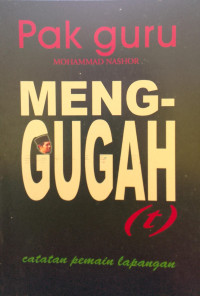 Pak Guru Menggugah (t) : Catatan Pemain Lapangan