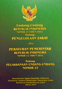 Image of Undang-undang Republik Indoensia Nomor 23 Tahun 2011 Tentang Pengelolaan Zakat dan Peraturan Pemerintah Republik Indonesia Nomor 14 Tahun 2014 Tentang Pelaksanaan Undang-undang Nomor 23
